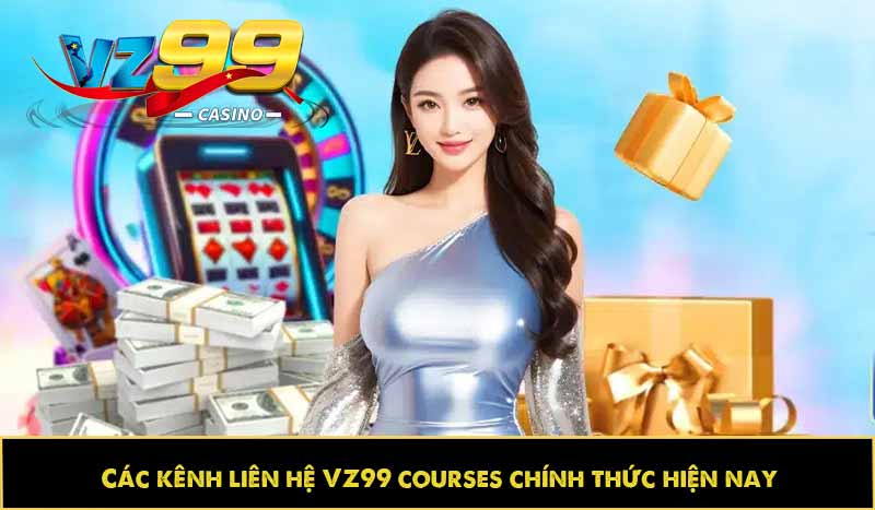 Các kênh liên hệ VZ99 courses chính thức hiện nay